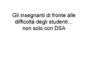 Gli insegnanti di fronte alle difficolt degli studenti