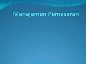 Manajemen Pemasaran Pengertian Perilaku konsumen Konsumen adalah seseorang