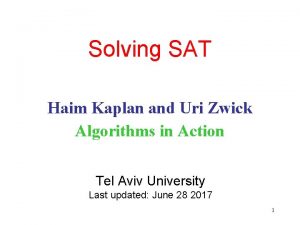 Solving SAT Haim Kaplan and Uri Zwick Algorithms