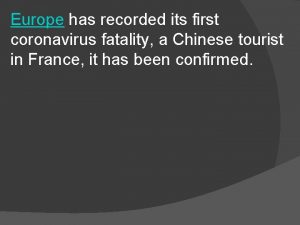 Europe has recorded its first coronavirus fatality a