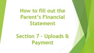 How to fill out the Parents Financial Statement