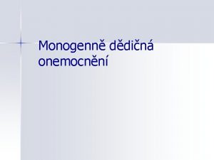 Monogenn ddin onemocnn Monogenn ddinost n Ddinost vzan
