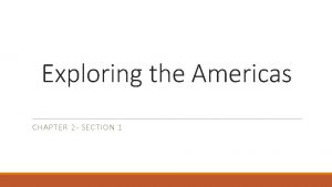 Exploring the Americas CHAPTER 2 SECTION 1 Guided