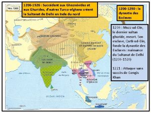 1206 1526 Succdant aux Ghaznvides et aux Ghurides