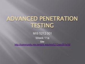 ADVANCED PENETRATION TESTING MIS 5212 001 Week 11