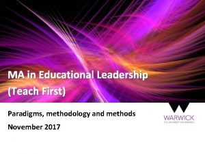 MA in Educational Leadership Teach First Paradigms methodology