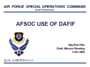 AIR FORCE SPECIAL OPERATIONS COMMAND Quiet Professionals AFSOC