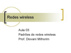 Redes wireless Aula 03 Padres de redes wireless