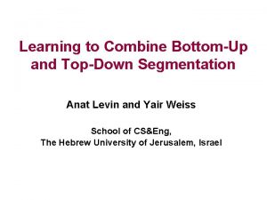 Learning to Combine BottomUp and TopDown Segmentation Anat