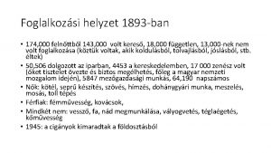 Foglalkozsi helyzet 1893 ban 174 000 felnttbl 143