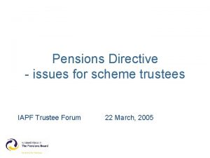 Pensions Directive issues for scheme trustees IAPF Trustee