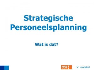 Strategische Personeelsplanning Wat is dat Strategische personeelsplanning is