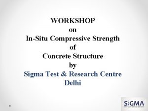 WORKSHOP on InSitu Compressive Strength of Concrete Structure