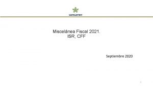 Miscelnea Fiscal 2021 ISR CFF Septiembre 2020 1
