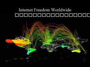 Internet Freedom Worldwide What is Internet Freedom Freedom