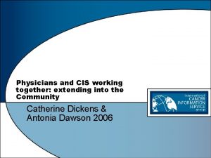 Physicians and CIS working together extending into the