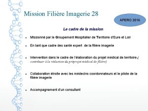 Mission Filire Imagerie 28 APERO 2016 Le cadre
