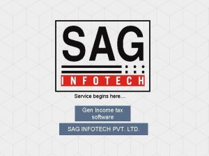 Service begins here Gen Income tax software SAG