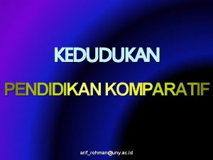 KEDUDUKAN PENDIDIKAN KOMPARATIF arifrohmanuny ac id Bagaimana Kedudukan