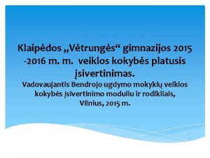 Klaipdos Vtrungs gimnazijos 2015 2016 m m veiklos