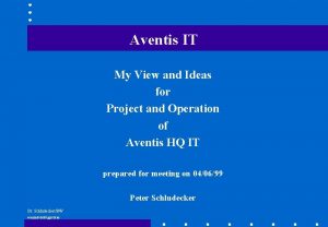 Aventis IT My View and Ideas for Project