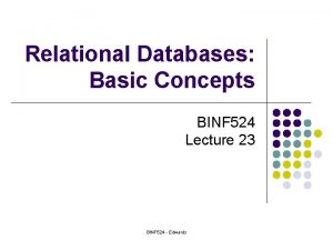 Relational Databases Basic Concepts BINF 524 Lecture 23