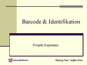 Barcode Identifikation Projekt Espresso Meiying Chen Jingfen Zhou