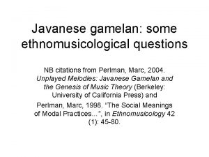 Javanese gamelan some ethnomusicological questions NB citations from
