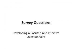 Survey Questions Developing A Focused And Effective Questionnaire