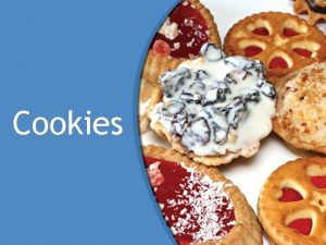 Cookies Objective Summarize factors that impact cookie quality