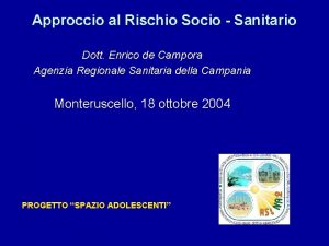 Approccio al Rischio Socio Sanitario Dott Enrico de