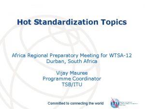 Hot Standardization Topics Africa Regional Preparatory Meeting for