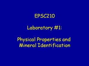 EPSC 210 Laboratory 1 Physical Properties and Mineral