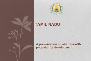 TAMIL NADU A presentation on airstrips with potential