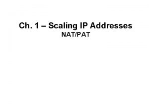 Ch 1 Scaling IP Addresses NATPAT Overview Identify