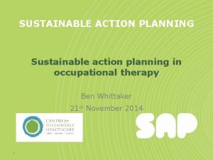 SUSTAINABLE ACTION PLANNING Sustainable action planning in occupational