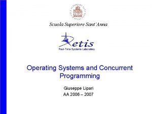 Scuola Superiore SantAnna Operating Systems and Concurrent Programming