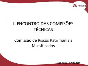 II ENCONTRO DAS COMISSES TCNICAS Comisso de Riscos