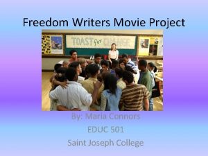 Freedom Writers Movie Project By Maria Connors EDUC