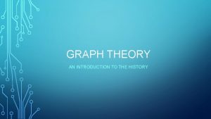 GRAPH THEORY AN INTRODUCTION TO THE HISTORY DEFINITION