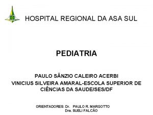 HOSPITAL REGIONAL DA ASA SUL PEDIATRIA PAULO S