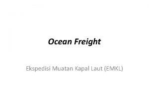 Ocean Freight Ekspedisi Muatan Kapal Laut EMKL Pengiriman
