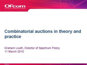 Combinatorial auctions in theory and practice Graham Louth