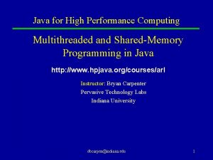 Java for High Performance Computing Multithreaded and SharedMemory