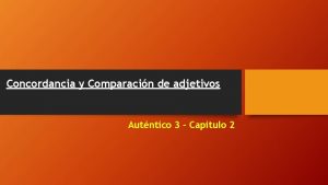 Concordancia y Comparacin de adjetivos Autntico 3 Captulo