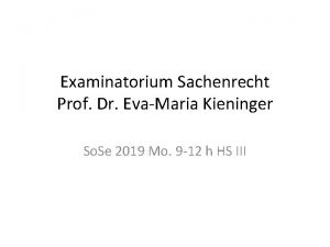 Examinatorium Sachenrecht Prof Dr EvaMaria Kieninger So Se