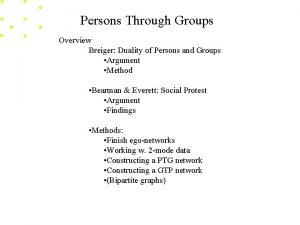 Persons Through Groups Overview Breiger Duality of Persons