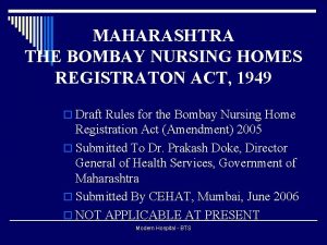 MAHARASHTRA THE BOMBAY NURSING HOMES REGISTRATON ACT 1949