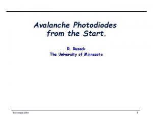 Avalanche Photodiodes from the Start R Rusack The
