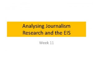 Analysing Journalism Research and the EIS Week 11